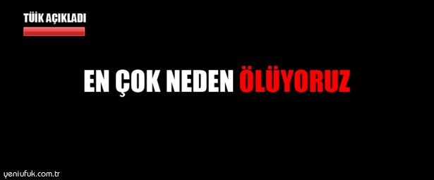 NEDEN ÖLÜYORUZ?..