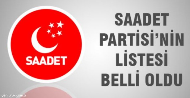 SAADET PARTİSİ'NİN LİSTESİ BELLİ OLDU..