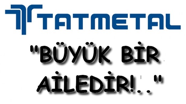 TAT METAL'E YAKIŞAN AÇIKLAMA..