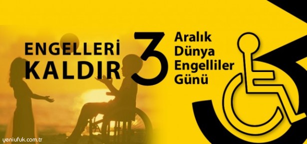 3 ARALIK DÜNYA ENGELLİLER GÜNÜ KUTLANACAK..