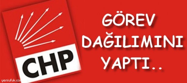 CHP GÖREV DAĞILIMINI YAPTI..