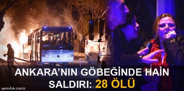 ANKARA'NIN GÖBEĞİNDE PATLAMA: 28 ÖLÜ, 61 YARALI