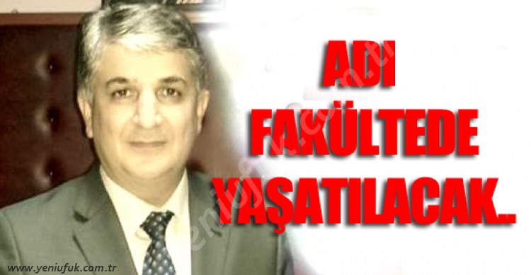 ADI FAKÜLTEDE YAŞATILACAK..