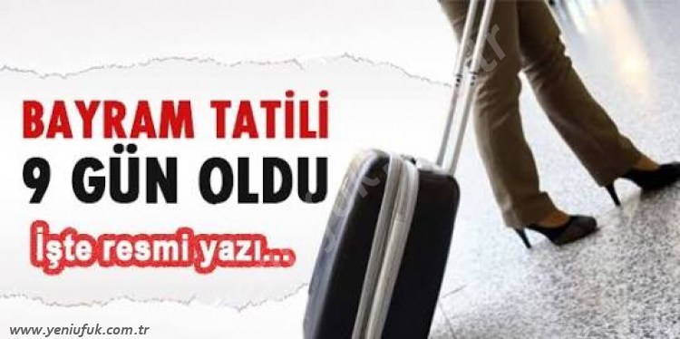 BAYRAM TATİLİ RESMEN 9 GÜN…