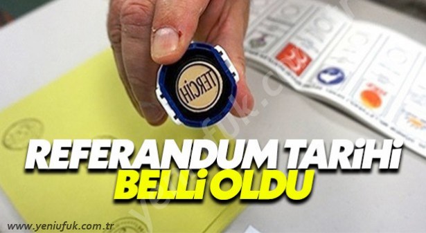 AK PARTİ'NİN REFERANDUM TARİHİ BELLİ OLDU