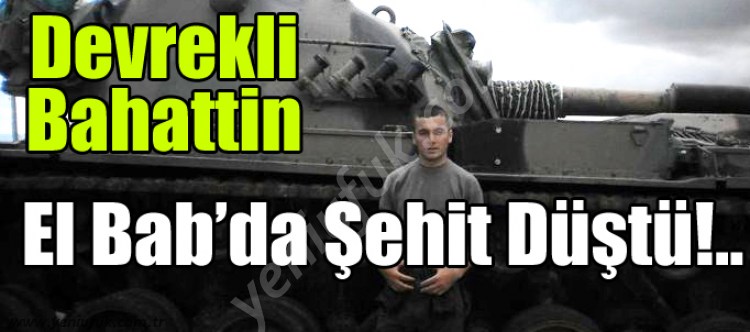 YİNE ŞEHİT, YİNE ACI!..