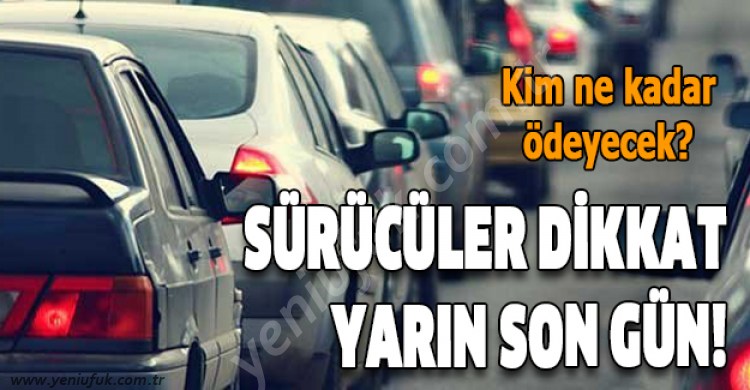 SÜRÜCÜLER DİKKAT!.. SON GÜN..