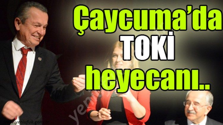ÇAYCUMADA TOKİ HEYECANI