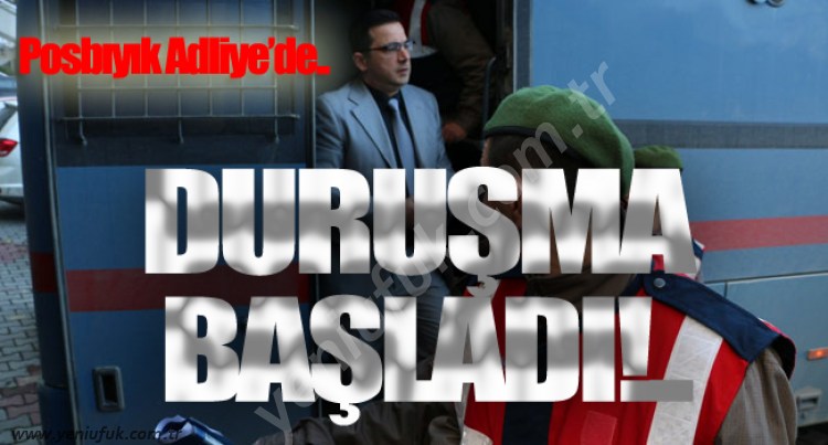 POSBIYIK, HAKİM KARŞISINDA..