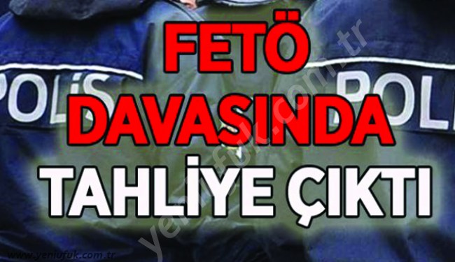 8 GÜN SÜREN FETÖ DAVASINDA 5 TAHLİYE!..