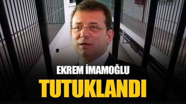 Ekrem İmamoğlu tutuklandı