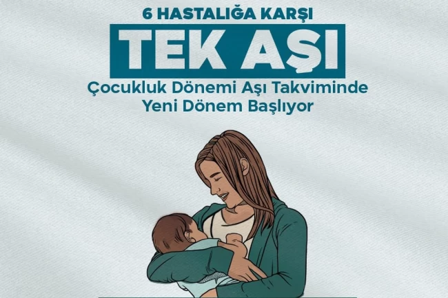 Çocukluk aşı takviminde yenilik! 6 bileşenli aşı uygulaması başladı