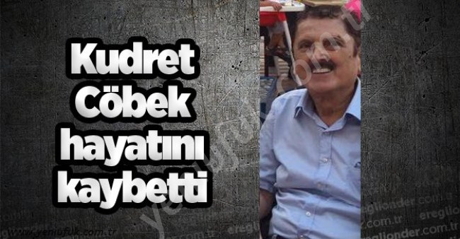AVUKAT KUDRET ÇÖBEK VEFAT ETTİ