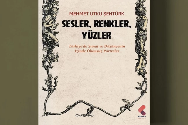 Türkiye'nin sanat hafızasına dokunan kitap: 'Sesler, Renkler, Yüzler' raflarda