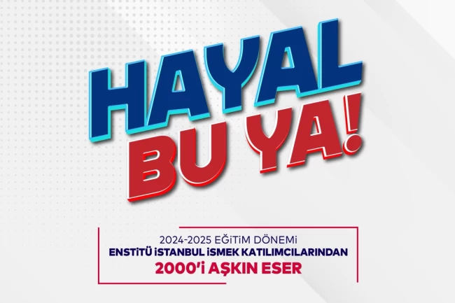 Enstitü İstanbul İSMEK'ten 'Hayal Bu Ya!' Festivali