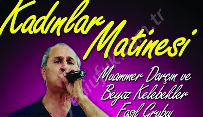 MUAMMER DARÇIN'LA KADINLAR MATİNESİ