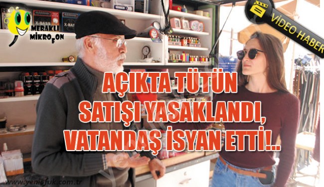 MERAKLI MİKROFON, TÜTÜN SATIŞININ YASAKLANMASINI SORDU..