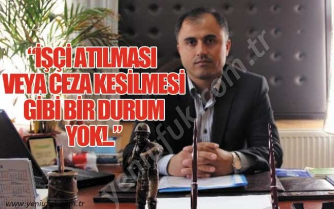 "YASAL YAPTIRIM SÖZ KONUSU DEĞİL!.."