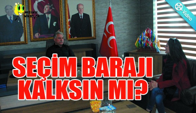 SEÇİM BARAJI KALKSIN ÖNERİSİ 'BARAJ' KORKUSU MU?..