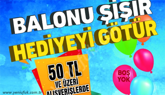 BALONU ŞİŞİR, HEDİYEYİ GÖTÜR!..