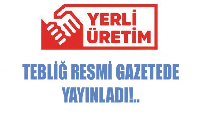 Yerli Üretim logosu 'resmen' devrede..