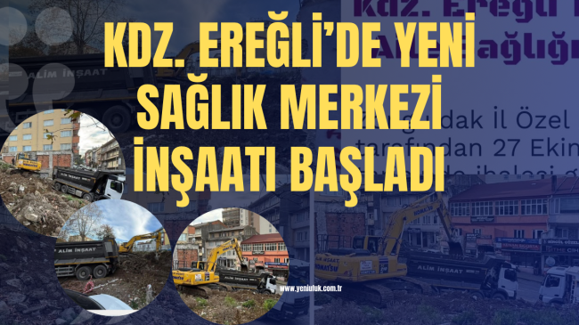 Kdz. Ereğli Toplum Sağlığı Merkezi ve Aile Sağlığı Merkezi İnşaatı Başladı