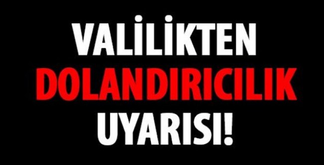 Valilik vatandaşları uyardı!..