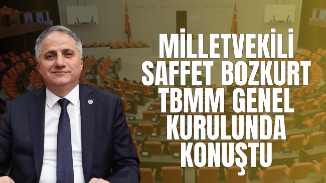 AK Parti Zonguldak Milletvekili Saffet Bozkurt TBMM Genel Kurulunda Konuştu