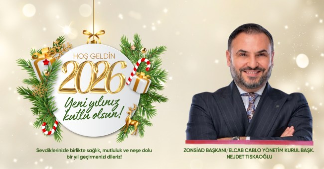 ZONSİAD başkanı Elcab Kablo yönetim kurulu başkanı Nejdet Tıskaoğlu’nun yeni yıl mesajı