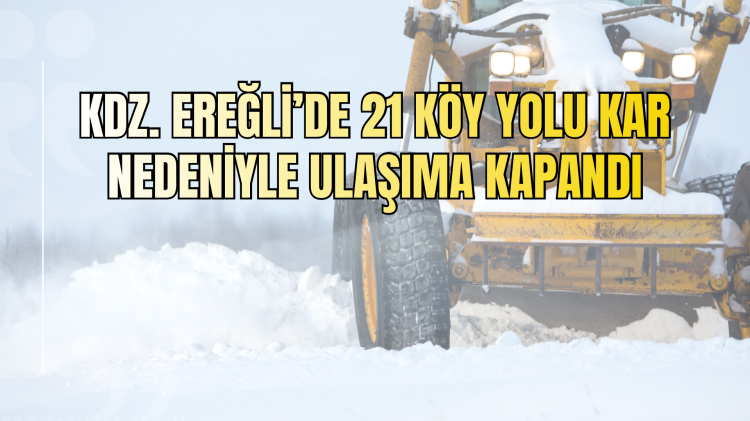 Zonguldak’ta 38 köy yolu kar nedeniyle ulaşıma kapandı