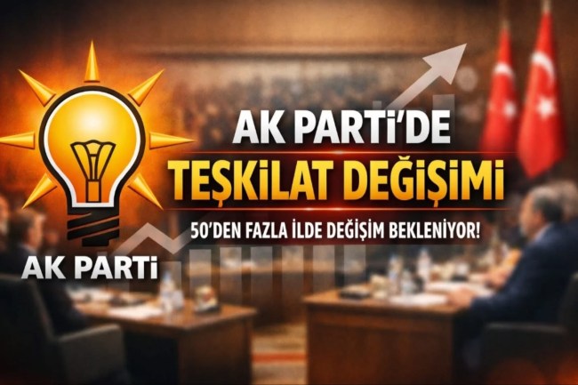 AK Parti’de değişim rüzgarı başlıyor