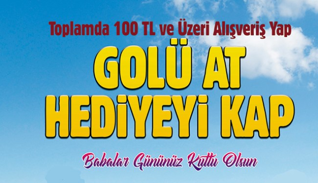 “ HAYDİ BABALAR ; GOLÜ ATIN HEDİYEYİ KAZANIN”