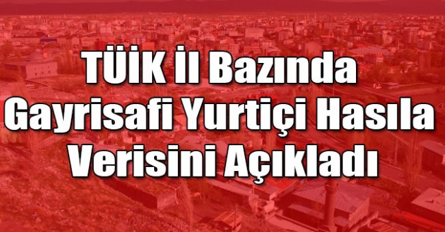 İl Bazında Gayrisafi Yurt İçi Hasıla, 2018