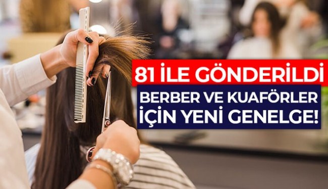 Berber, Kuaför ve Güzellik Salonu açılım genelgesi yayınlandı..