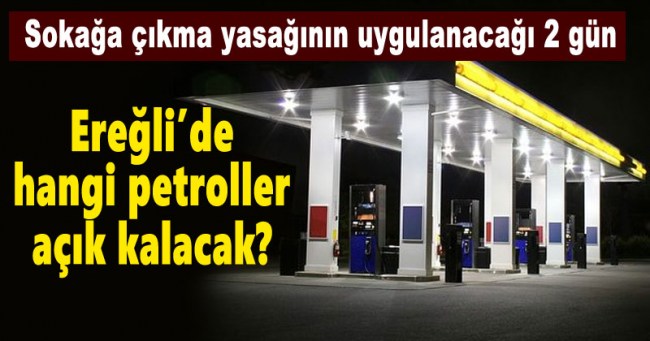 Sokağa çıkma yasağında nöbetçi petrol ve eczaneler..
