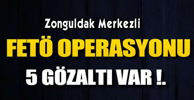 Zonguldak’ta FETÖ Operasyonu