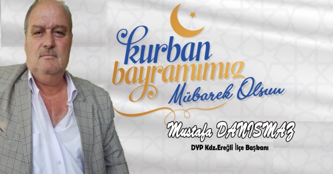 Mustafa Danışmaz kurban bayramı mesajı..