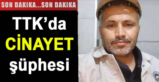 TTK işçinin Sorhan'ın otopsi raporu çıktı!..