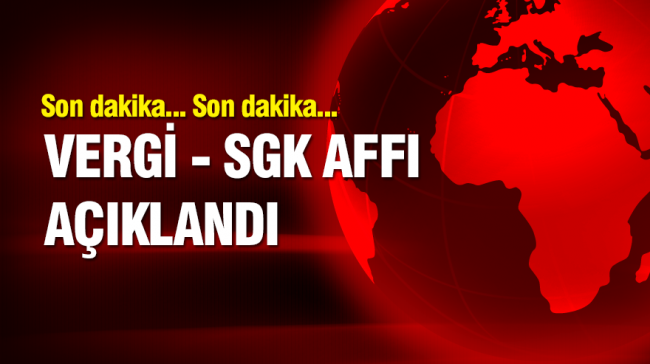 Son Dakika.. Vergi, SGK, köprü borcu cezaları yapılandırılıyor