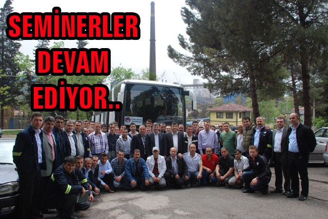 İşçiler seminerlerde eğitiliyor..