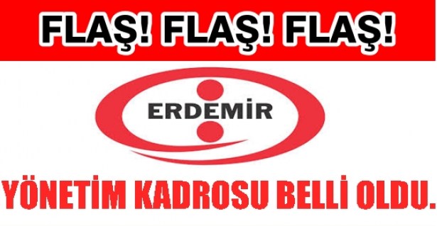 ERDEMİR'in yönetim kadrosu belli oldu..