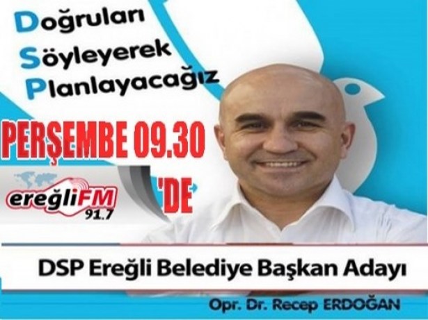 Erdoğan Ereğli FM'de konuşacak!..