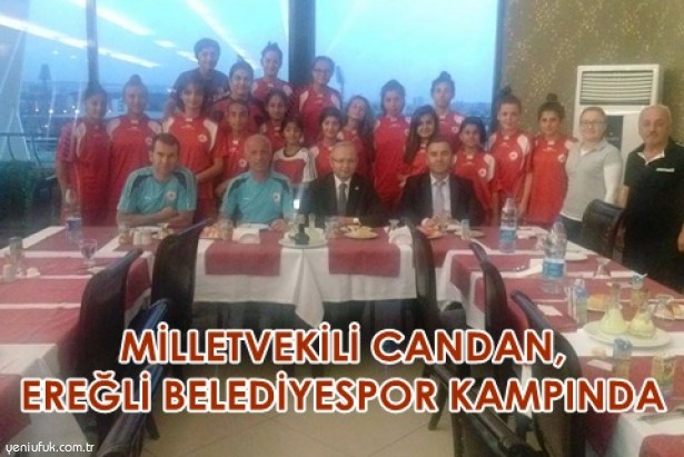 MİLLETVEKİLİ CANDAN, EREĞLİ BELEDİYESPOR KAMPINDA