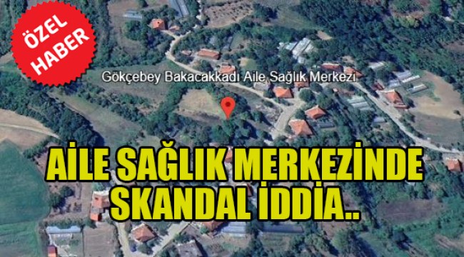 Bakacakkadı Aile Sağlık Merkezinde skandal olay