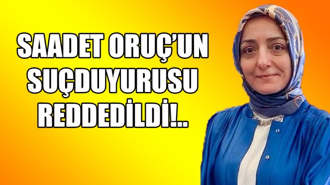Saadet Oruç'un şikayetine takipsizlik
