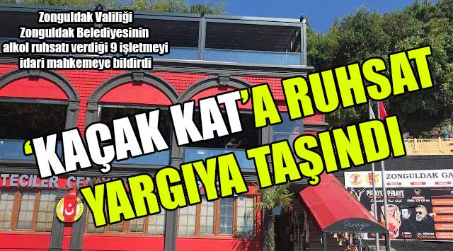 'Kaçak kat'a alkol ruhsatı Valiliğe takıldı