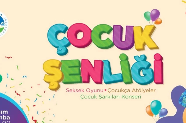 Sakarya'nın çocuklarını bu şenlikte buluşturacak