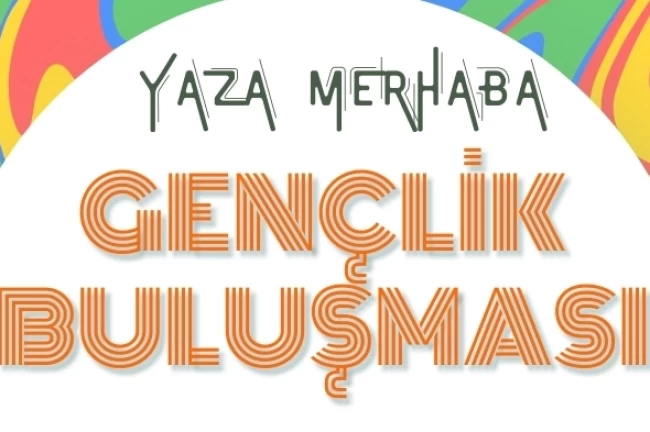 İzmir Güzelbahçe'de "Yaza Merhaba Gençlik Buluşması" başlıyor