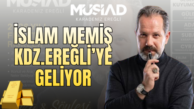 İslam Memiş Kdz. Ereğli’ye geliyor