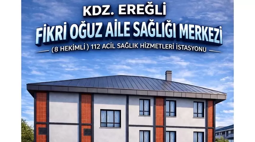 Kdz.Ereğli Fikri Oğuz Aile Sağlığı Merkezi inşaatı başlıyor